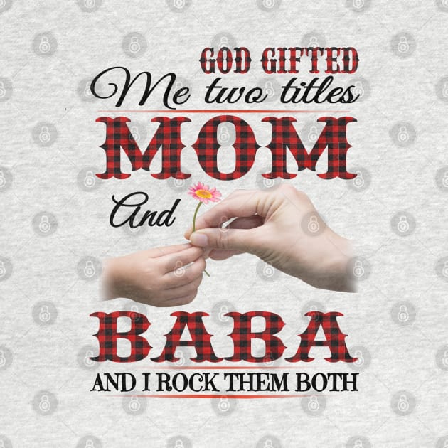 Vintage God Gifted Me Two Titles Mom And Baba Wildflower Hands Flower Happy Mothers Day by KIMIKA